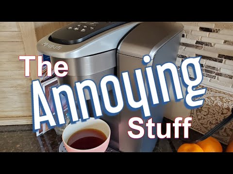 Keurig K-Elite: The Annoying Things About It
