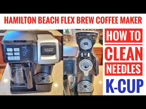 HOW TO CLEAN NEEDLES ON Hamilton Beach FlexBrew Coffee Maker K-Cup Machine  49954