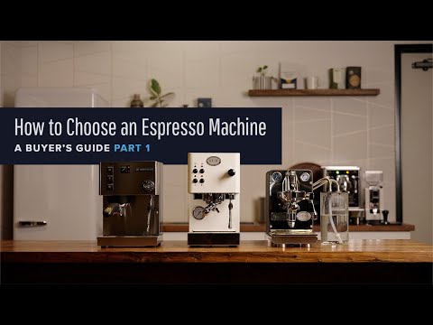 How To Choose an Espresso Machine Part 1