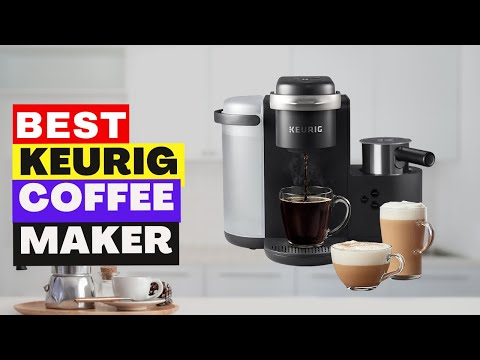 Top 3 Best Keurig Coffee Maker of 2023