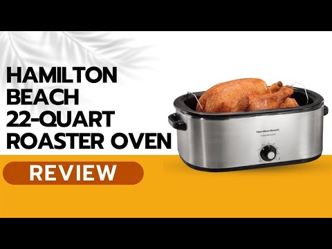 Hamilton Beach 28 lb 22-Quart Roaster Oven Review