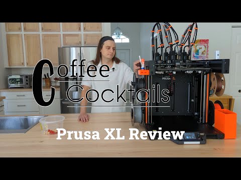 Coffee Cocktails: Prusa XL 3D Printer Review