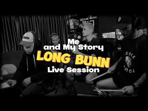 LONG BUNN – 'ME AND MY STORY ' ( LIVE SESSION )