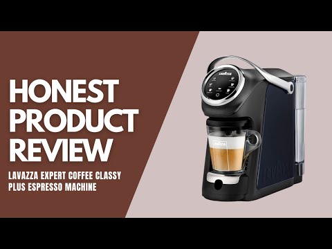 Lavazza Expert Classy Plus Espresso Machine – Honest Product Review
