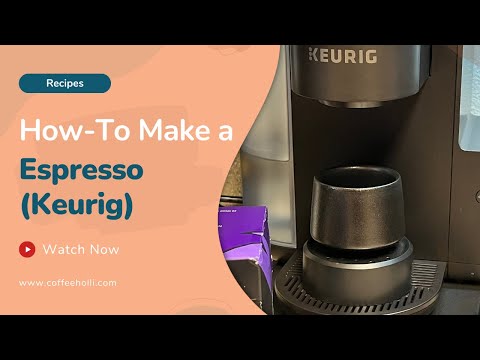 How to Make Espresso with Keurig Coffee Maker (Easy Steps)