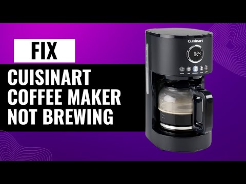 How To Easily Fix Cuisinart Coffee Maker Not Brewing