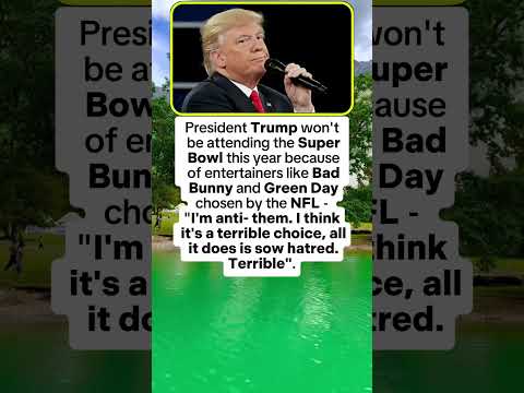Trump skips Super Bowl Bunn Bunny & Green Day slams Bad "Terrible choice!"🏈😲
